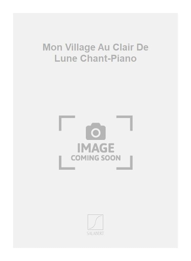Mon Village Au Clair De Lune Chant-Piano